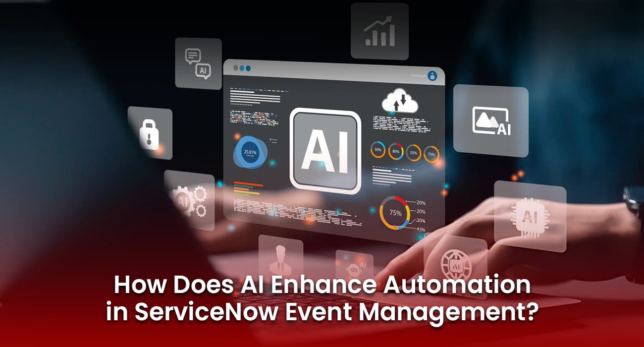 How Does AI Enhance Automation in ServiceNow Event Management? How Does AI Enhance Automation in ServiceNow Event Management?