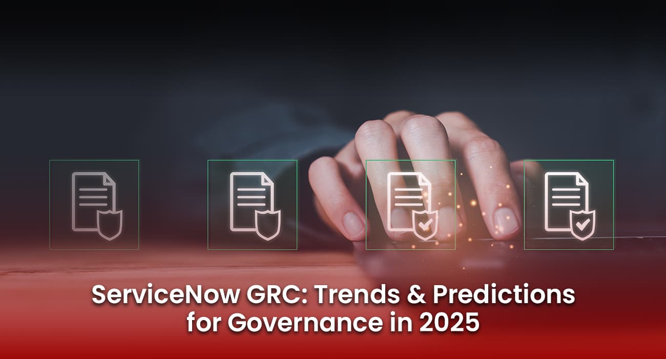 ServiceNow GRC: Trends and Predictions for Governance in 2025 ServiceNow GRC: Trends and Predictions for Governance in 2025