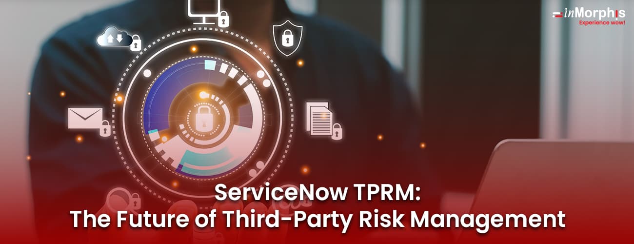ServiceNow TPRM: The Future of Third-Party Risk Management ServiceNow TPRM: The Future of Third-Party Risk Management